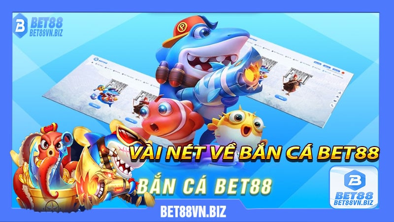 Bắn cá bet88 - săn cá ngay ăn thưởng liền tay - bet88vn.biz