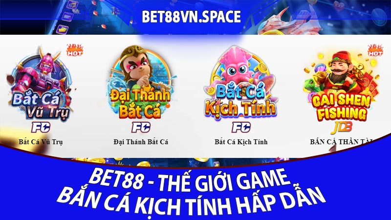 Bắn Cá Kịch Tính Khám Phá Thế Giới Hải Dương đầy Thú Vị Tại Bet88