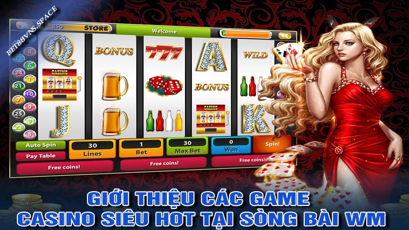 Sòng bài WM - Những ưu điểm cực thu hút tại nhà cái bet88