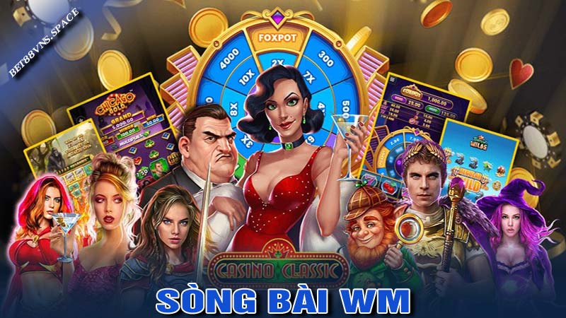 Sòng bài WM - Những ưu điểm cực thu hút tại nhà cái bet88