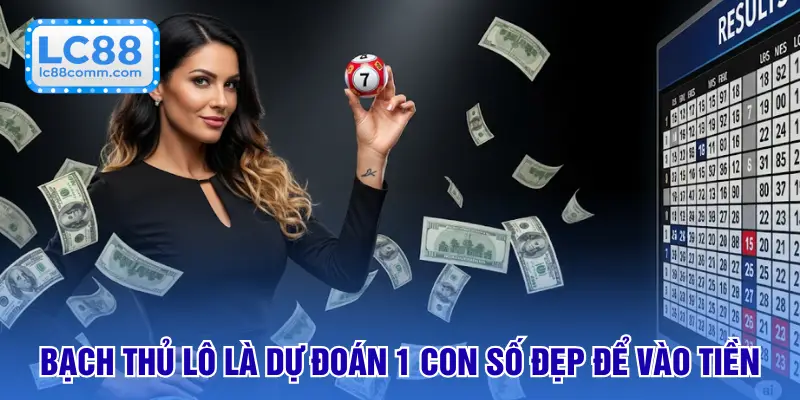 Bạch Thủ Lô - Chọn 1 Số Đẹp, Nhận Thưởng Gấp Nhiều Lần