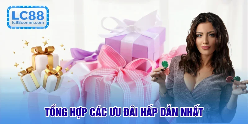 Cập Nhật Khuyến Mãi LC88 Giá Trị Đỉnh Cao Cho Thành Viên