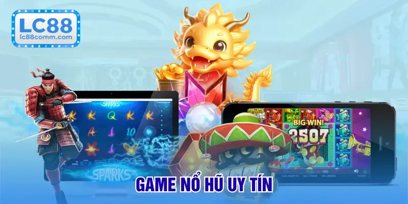 Nổ Hũ LC88 - Quay Hũ Đổi Thưởng – Nhận Ngay Cơ Hội Trúng Lớn