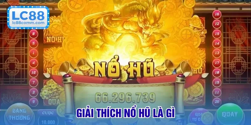 Nổ Hũ Là Gì? Top 5 Phương Pháp Chinh Phục Vòng Quay Mới Nhất