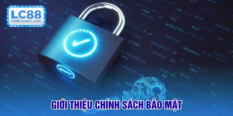 Chính Sách Bảo Mật - Điều Khoản An Toàn Thông Tin Của LC88