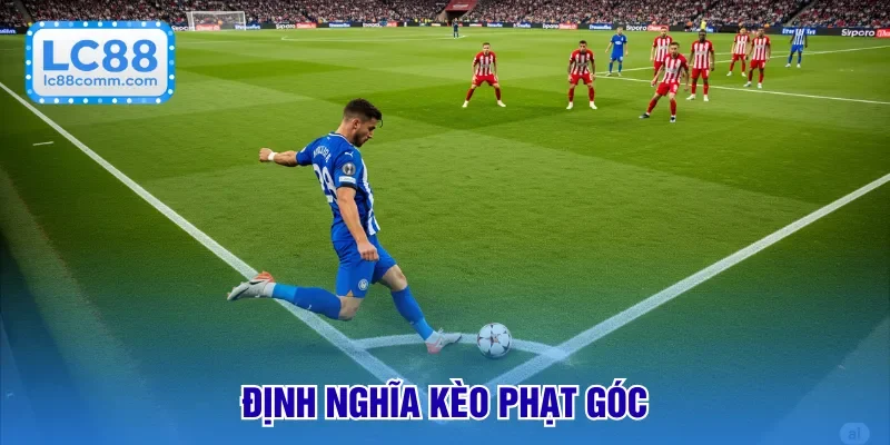 Kèo Phạt Góc | Quy Tắc Và Kinh Nghiệm Bet Kèo Cùng LC88