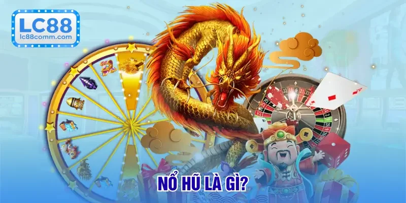 Nổ Hũ LC88 - Quay Hũ Đổi Thưởng – Nhận Ngay Cơ Hội Trúng Lớn