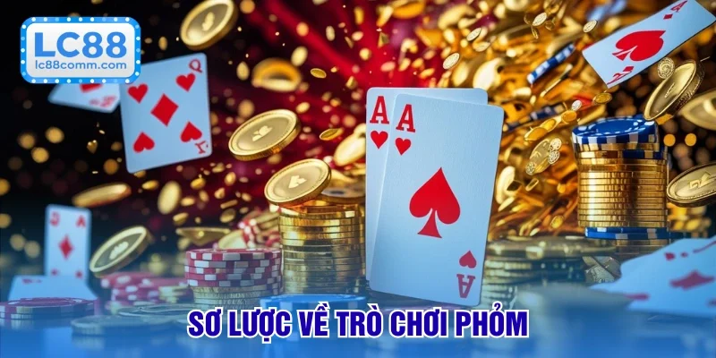 Cách Chơi Bài Phỏm - Dễ Dàng & Nhanh Chóng Tại LC88