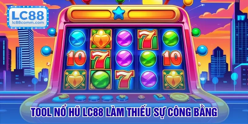 Tool Nổ Hũ LC88 Có Thực Sự Hiệu Quả Như Lời Đồn Hay Không?